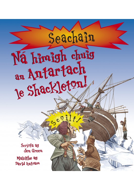 Ná himigh chuig an Antartach le Shackleton!